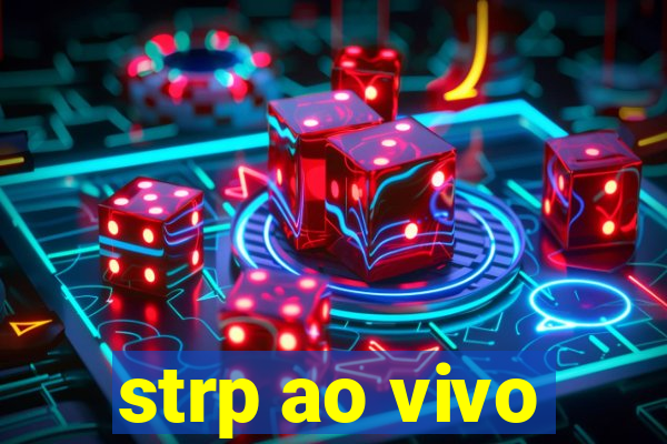 strp ao vivo